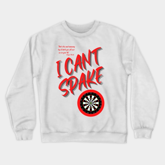 I cant spake wayne mardle commentary during the greatest leg of darts Crewneck Sweatshirt by Darts Tees Emporium